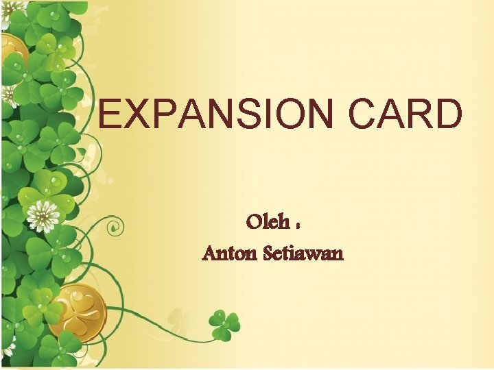 EXPANSION CARD Oleh : Anton Setiawan 