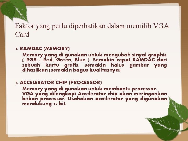 Faktor yang perlu diperhatikan dalam memilih VGA Card 1. RAMDAC (MEMORY) Memory yang di