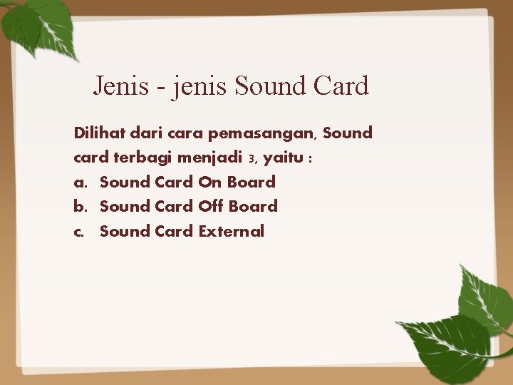 Jenis - jenis Sound Card Dilihat dari cara pemasangan, Sound card terbagi menjadi 3,