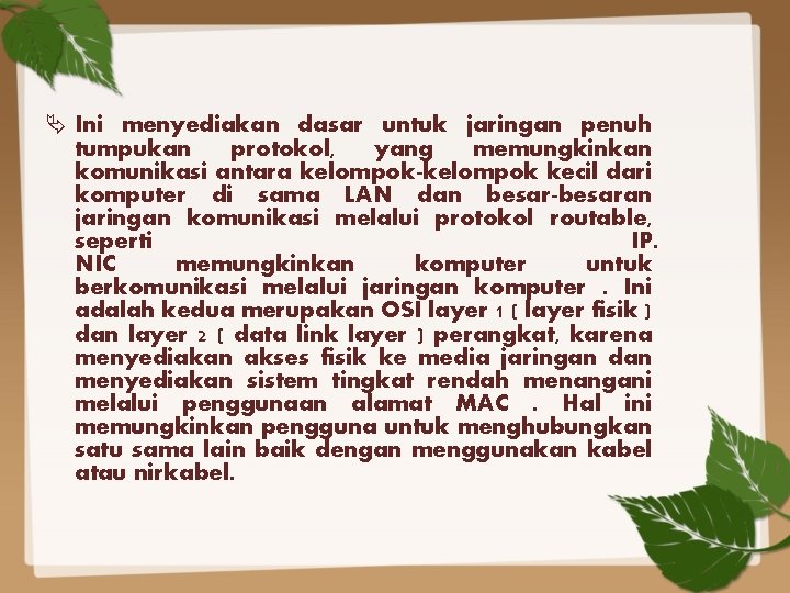  Ini menyediakan dasar untuk jaringan penuh tumpukan protokol, yang memungkinkan komunikasi antara kelompok-kelompok