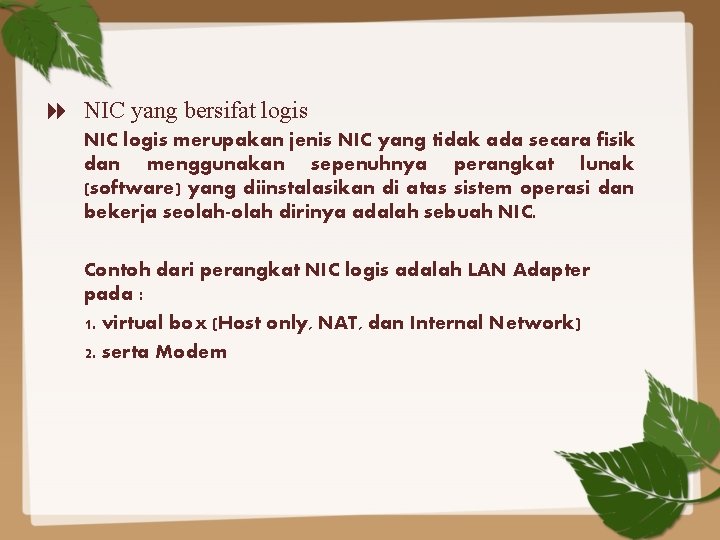  NIC yang bersifat logis NIC logis merupakan jenis NIC yang tidak ada secara