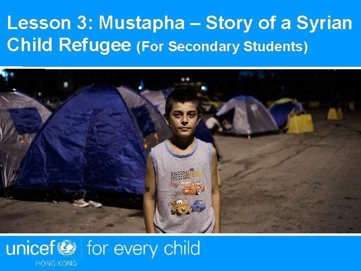 Lesson 3: Mustapha – Story of a Syrian Child Refugee (For Secondary Students) 