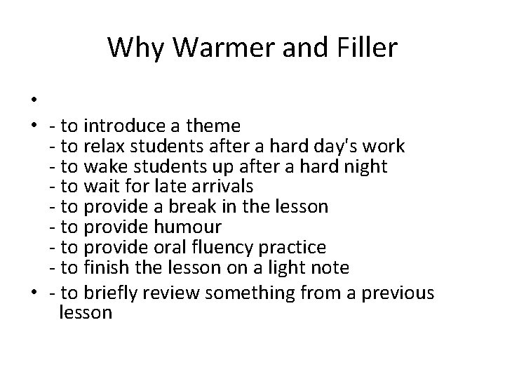 Why Warmer and Filler • • - to introduce a theme - to relax