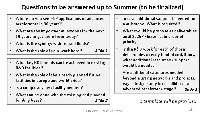 Questions to be answered up to Summer (to be finalized) • Where do you