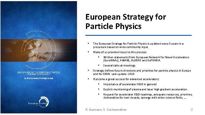 European Strategy for Particle Physics • The European Strategy for Particle Physics is updated