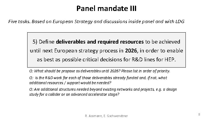 Panel mandate III Five tasks. Based on European Strategy and discussions inside panel and