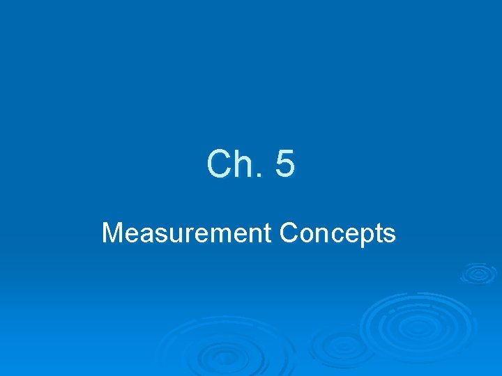 Ch. 5 Measurement Concepts 
