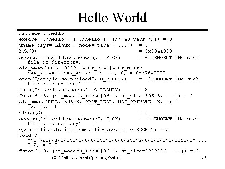 Hello World >strace. /hello execve(". /hello", [". /hello"], [/* 40 vars */]) = 0