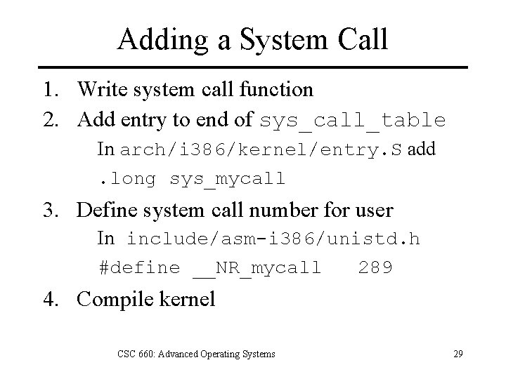 Adding a System Call 1. Write system call function 2. Add entry to end