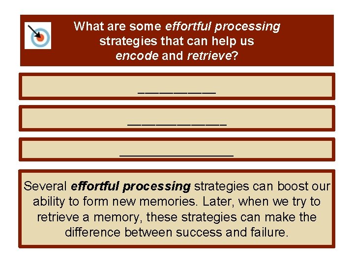 What are some effortful processing strategies that can help us encode and retrieve? ______________