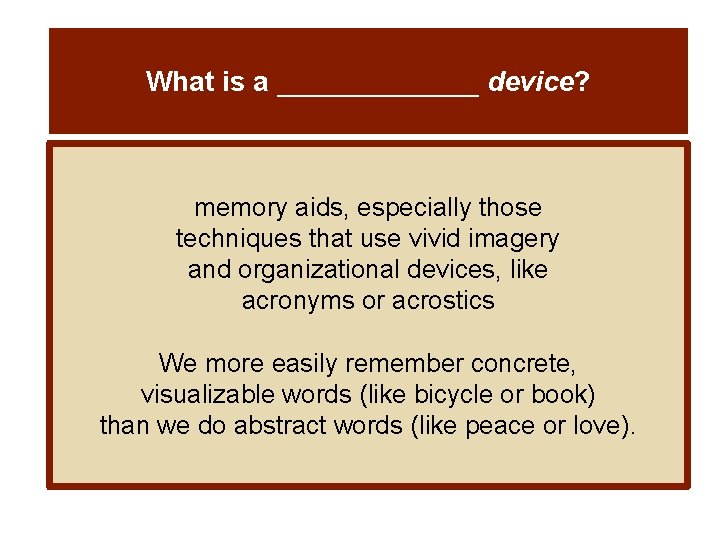 What is a _______ device? memory aids, especially those techniques that use vivid imagery