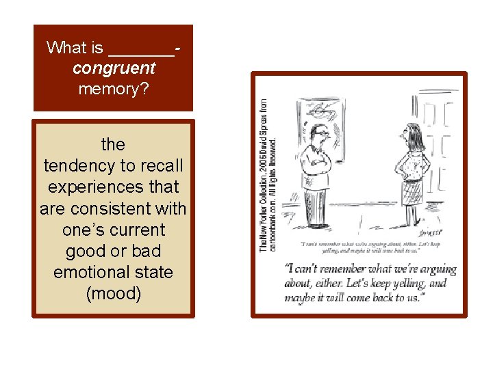 What is _______congruent memory? the tendency to recall experiences that are consistent with one’s