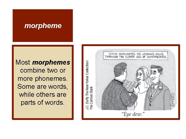 morpheme Most morphemes combine two or more phonemes. Some are words, while others are