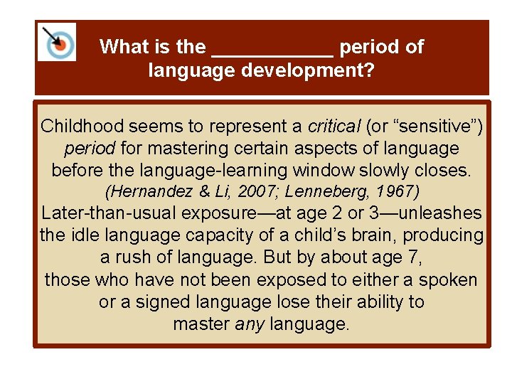 What is the ______ period of language development? Childhood seems to represent a critical