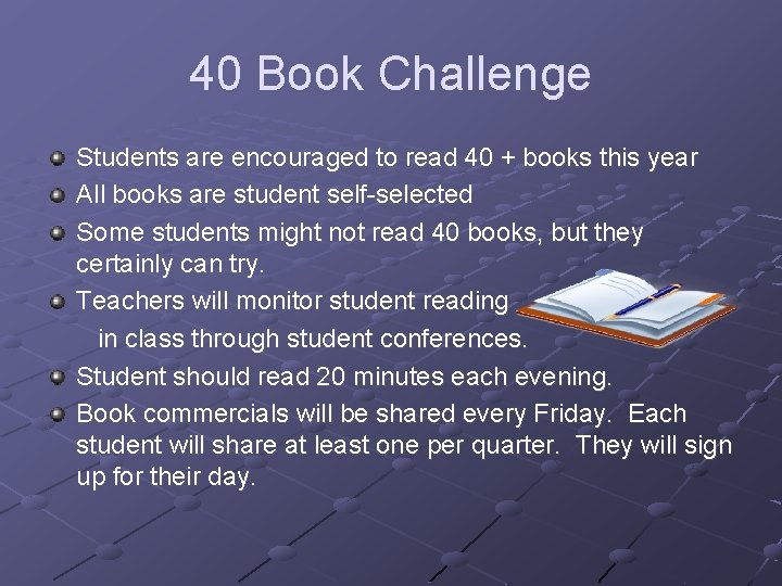 40 Book Challenge Students are encouraged to read 40 + books this year All