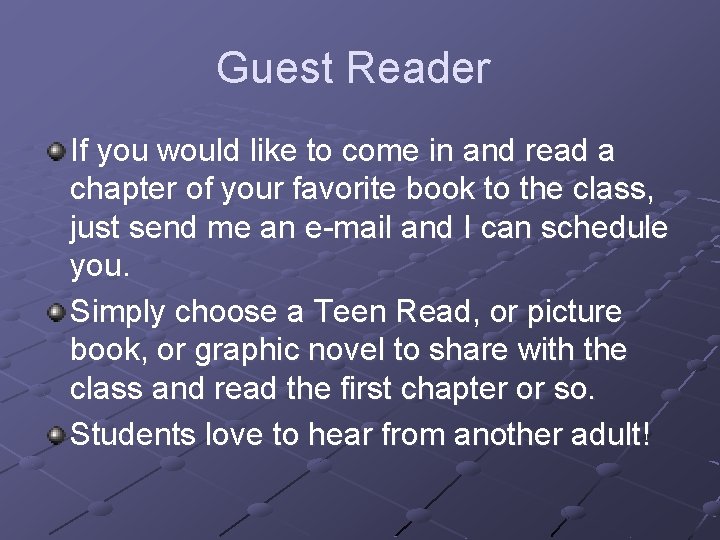 Guest Reader If you would like to come in and read a chapter of