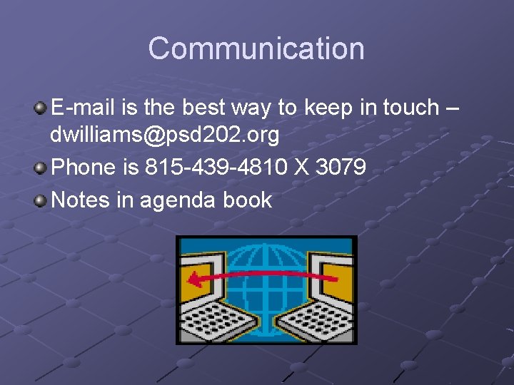 Communication E-mail is the best way to keep in touch – dwilliams@psd 202. org