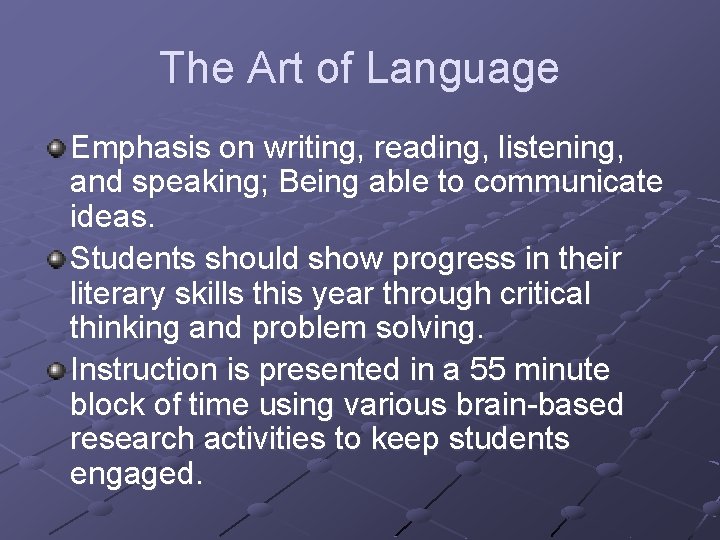 The Art of Language Emphasis on writing, reading, listening, and speaking; Being able to