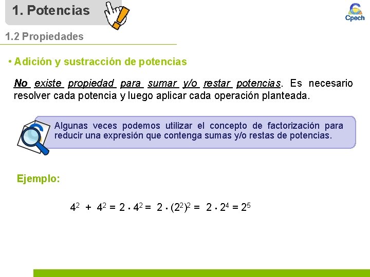 1. Potencias 1. 2 Propiedades • Adición y sustracción de potencias No existe propiedad