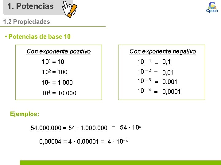 1. Potencias 1. 2 Propiedades • Potencias de base 10 Con exponente positivo 101