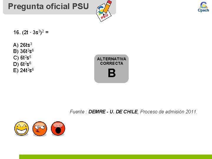 Pregunta oficial PSU 16. (2 t ∙ 3 s 3)2 = A) 26 ts