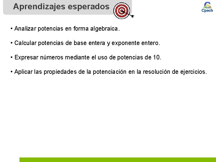 Aprendizajes esperados • Analizar potencias en forma algebraica. • Calcular potencias de base entera