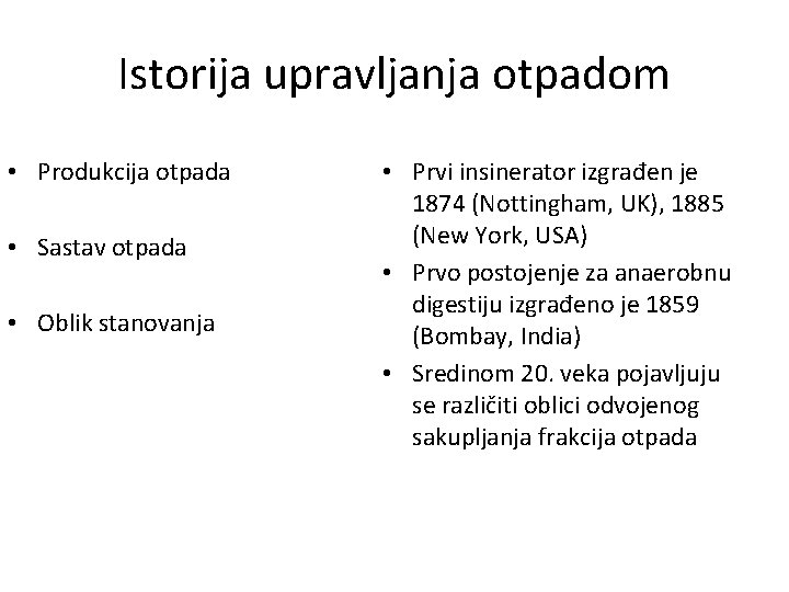 Istorija upravljanja otpadom • Produkcija otpada • Sastav otpada • Oblik stanovanja • Prvi
