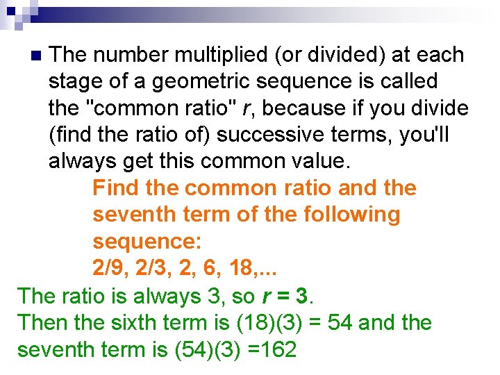 The number multiplied (or divided) at each stage of a geometric sequence is called