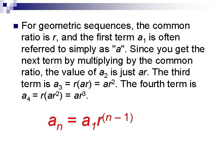 n For geometric sequences, the common ratio is r, and the first term a