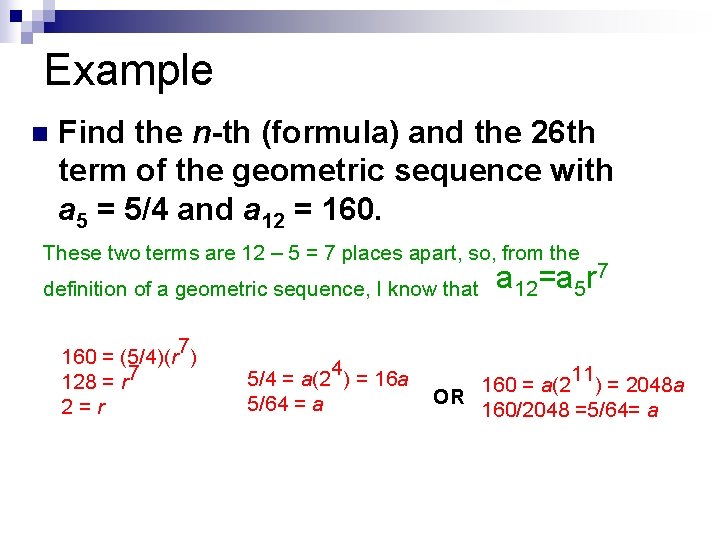 Example n Find the n-th (formula) and the 26 th term of the geometric
