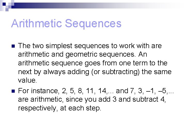 Arithmetic Sequences n n The two simplest sequences to work with are arithmetic and