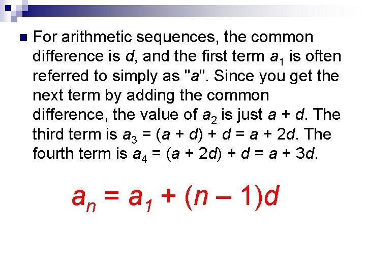 n For arithmetic sequences, the common difference is d, and the first term a