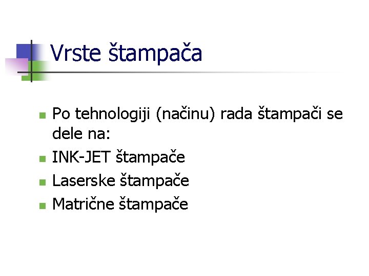 Vrste štampača n n Po tehnologiji (načinu) rada štampači se dele na: INK-JET štampače