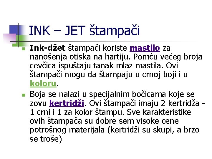 INK – JET štampači n n Ink-džet štampači koriste mastilo za nanošenja otiska na