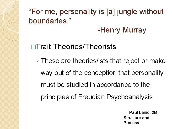 “For me, personality is [a] jungle without boundaries. ” -Henry Murray �Trait Theories/Theorists ◦