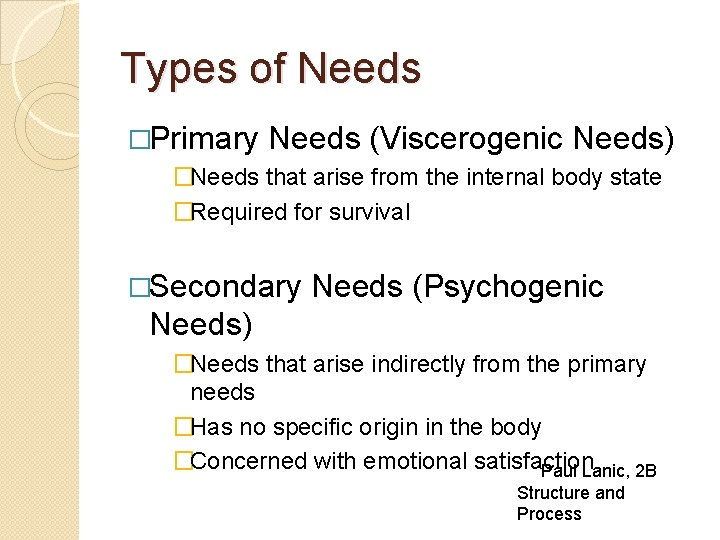 Types of Needs �Primary Needs (Viscerogenic Needs) �Needs that arise from the internal body