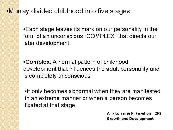  • Murray divided childhood into five stages. • Each stage leaves its mark