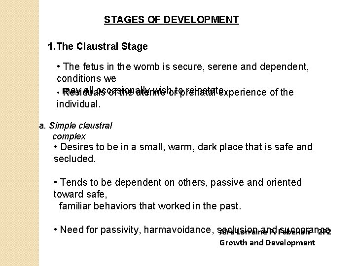 STAGES OF DEVELOPMENT 1. The Claustral Stage • The fetus in the womb is