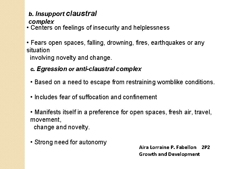 b. Insupport claustral complex • Centers on feelings of insecurity and helplessness • Fears