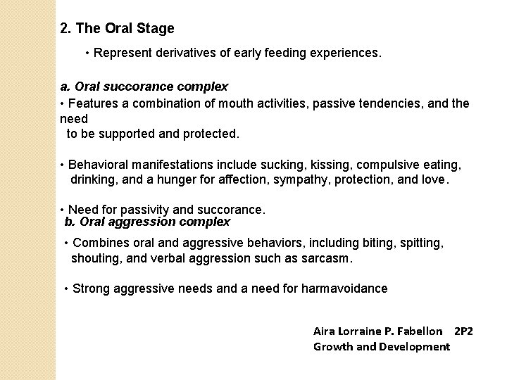 2. The Oral Stage • Represent derivatives of early feeding experiences. a. Oral succorance