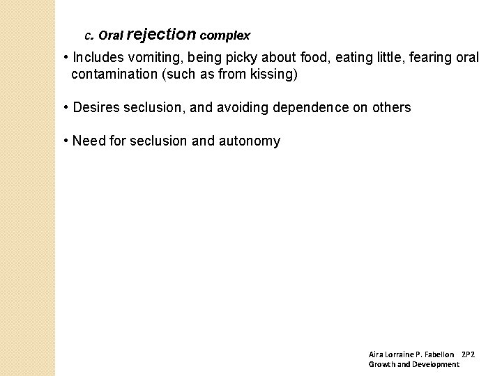 c. Oral rejection complex • Includes vomiting, being picky about food, eating little, fearing