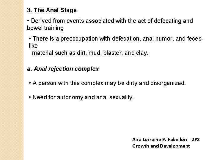 3. The Anal Stage • Derived from events associated with the act of defecating