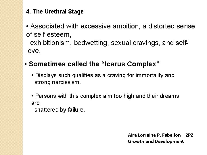 4. The Urethral Stage • Associated with excessive ambition, a distorted sense of self-esteem,