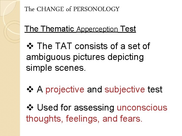The CHANGE of PERSONOLOGY Thematic Apperception Test v The TAT consists of a set