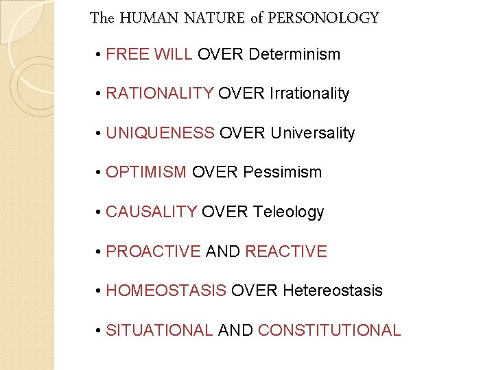 The HUMAN NATURE of PERSONOLOGY • FREE WILL OVER Determinism • RATIONALITY OVER Irrationality