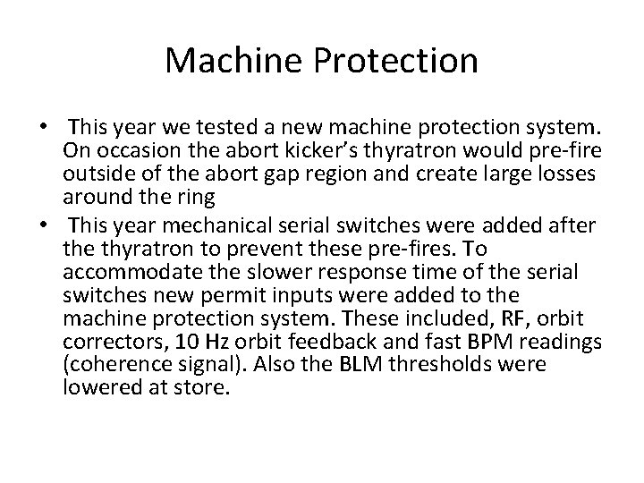 Machine Protection • This year we tested a new machine protection system. On occasion