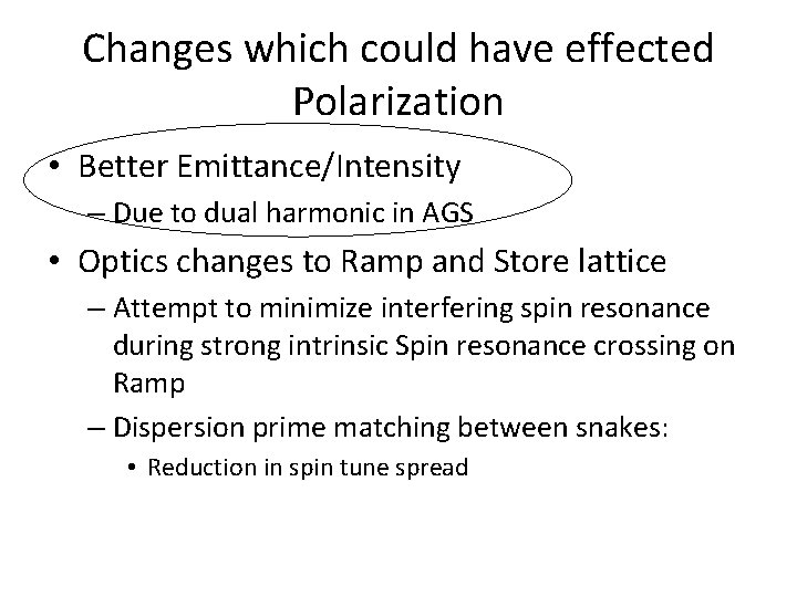 Changes which could have effected Polarization • Better Emittance/Intensity – Due to dual harmonic