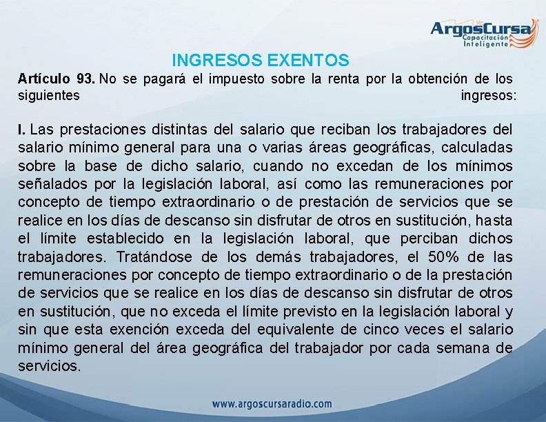 INGRESOS EXENTOS Artículo 93. No se pagará el impuesto sobre la renta por la