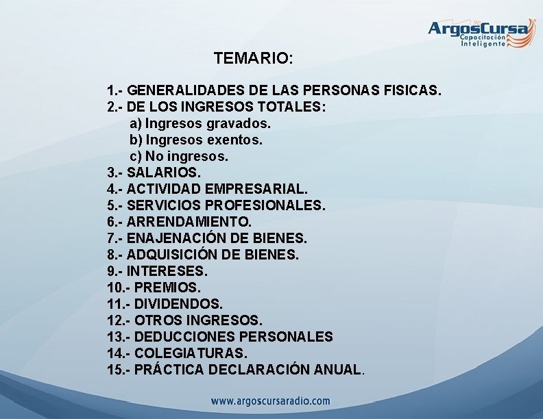 TEMARIO: 1. - GENERALIDADES DE LAS PERSONAS FISICAS. 2. - DE LOS INGRESOS TOTALES: