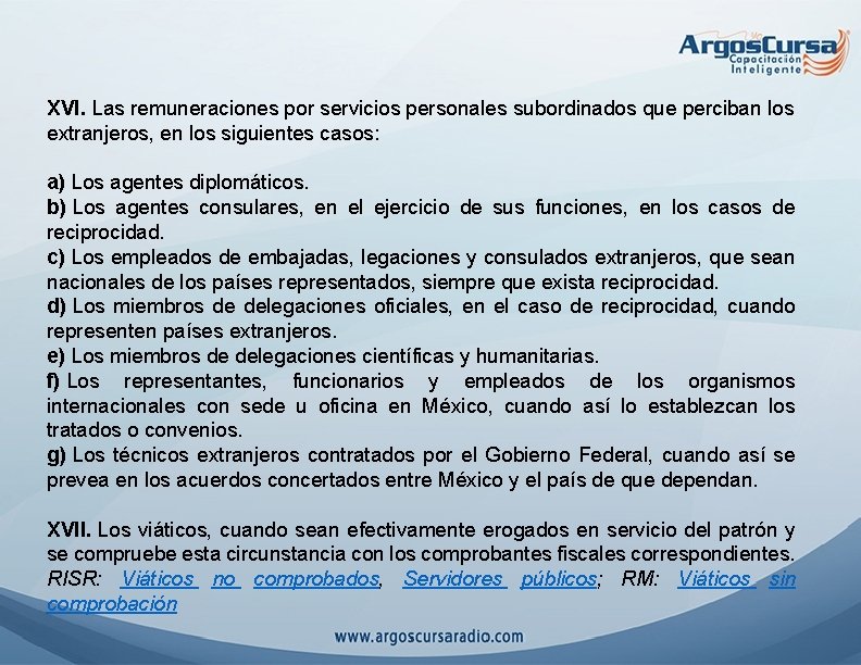 XVI. Las remuneraciones por servicios personales subordinados que perciban los extranjeros, en los siguientes